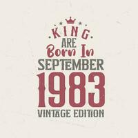 rei estão nascermos dentro setembro 1983 vintage edição. rei estão nascermos dentro setembro 1983 retro vintage aniversário vintage edição vetor