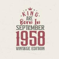 rei estão nascermos dentro setembro 1958 vintage edição. rei estão nascermos dentro setembro 1958 retro vintage aniversário vintage edição vetor