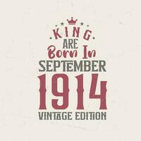 rei estão nascermos dentro setembro 1914 vintage edição. rei estão nascermos dentro setembro 1914 retro vintage aniversário vintage edição vetor