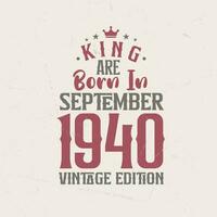 rei estão nascermos dentro setembro 1940 vintage edição. rei estão nascermos dentro setembro 1940 retro vintage aniversário vintage edição vetor