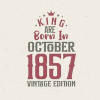 rei estão nascermos dentro Outubro 1857 vintage edição. rei estão nascermos dentro Outubro 1857 retro vintage aniversário vintage edição vetor