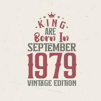 rei estão nascermos dentro setembro 1979 vintage edição. rei estão nascermos dentro setembro 1979 retro vintage aniversário vintage edição vetor