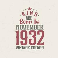 rei estão nascermos dentro novembro 1932 vintage edição. rei estão nascermos dentro novembro 1932 retro vintage aniversário vintage edição vetor