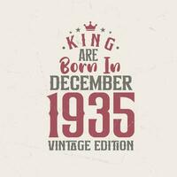 rei estão nascermos dentro dezembro 1935 vintage edição. rei estão nascermos dentro dezembro 1935 retro vintage aniversário vintage edição vetor
