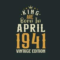 rei estão nascermos dentro abril 1941 vintage edição. rei estão nascermos dentro abril 1941 retro vintage aniversário vintage edição vetor