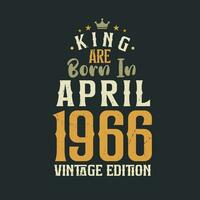 rei estão nascermos dentro abril 1966 vintage edição. rei estão nascermos dentro abril 1966 retro vintage aniversário vintage edição vetor