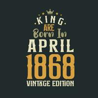 rei estão nascermos dentro abril 1868 vintage edição. rei estão nascermos dentro abril 1868 retro vintage aniversário vintage edição vetor