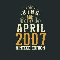rei estão nascermos dentro abril 2007 vintage edição. rei estão nascermos dentro abril 2007 retro vintage aniversário vintage edição vetor