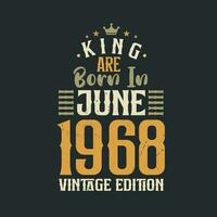 rei estão nascermos dentro Junho 1968 vintage edição. rei estão nascermos dentro Junho 1968 retro vintage aniversário vintage edição vetor