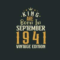 rei estão nascermos dentro setembro 1941 vintage edição. rei estão nascermos dentro setembro 1941 retro vintage aniversário vintage edição vetor