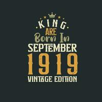 rei estão nascermos dentro setembro 1919 vintage edição. rei estão nascermos dentro setembro 1919 retro vintage aniversário vintage edição vetor