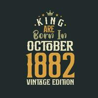 rei estão nascermos dentro Outubro 1882 vintage edição. rei estão nascermos dentro Outubro 1882 retro vintage aniversário vintage edição vetor