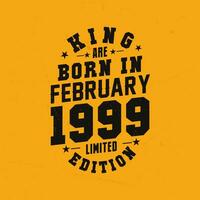 rei estão nascermos dentro fevereiro 1999. rei estão nascermos dentro fevereiro 1999 retro vintage aniversário vetor