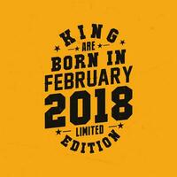 rei estão nascermos dentro fevereiro 2018. rei estão nascermos dentro fevereiro 2018 retro vintage aniversário vetor
