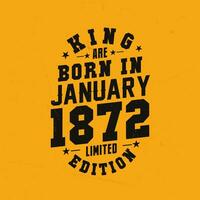 rei estão nascermos dentro janeiro 1872. rei estão nascermos dentro janeiro 1872 retro vintage aniversário vetor
