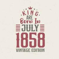 rei estão nascermos dentro Julho 1858 vintage edição. rei estão nascermos dentro Julho 1858 retro vintage aniversário vintage edição vetor