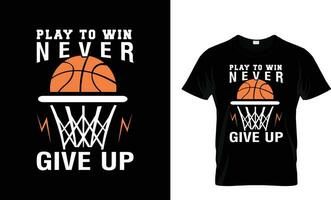 jogar para ganhar Nunca dar acima basquetebol camiseta Projeto vetor