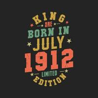 rei estão nascermos dentro Julho 1912. rei estão nascermos dentro Julho 1912 retro vintage aniversário vetor