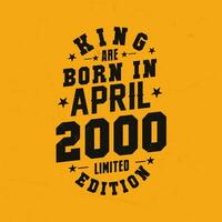 rei estão nascermos dentro abril 2000. rei estão nascermos dentro abril 2000 retro vintage aniversário vetor