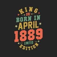 rei estão nascermos dentro abril 1889. rei estão nascermos dentro abril 1889 retro vintage aniversário vetor