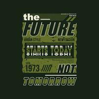 a futuro fique hoje gráfico t camisa projeto, tipografia vetor, ilustração, casual estilo vetor