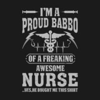 engraçado eu sou uma orgulhoso babbo do uma enlouquecendo impressionante enfermeira camisa enfermeira babbo t camisa presente para babbo vetor