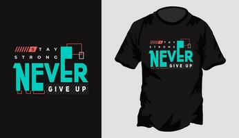 Nunca dar acima, fique forte, masculino tipografia camiseta Projeto. inspirador, positivo mensagem citar. vetor