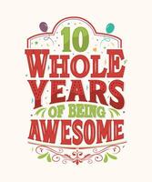 10º aniversário e 10º aniversário letras aniversário camiseta Projeto - 10 todo anos do ser impressionante vetor