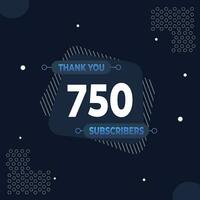 obrigado você 750 assinantes ou seguidores. rede social meios de comunicação moderno postar Projeto vetor