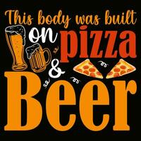 isto corpo estava construído em pizza e Cerveja camiseta Projeto vetor