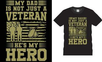 meu Papai é não somente uma veterano ele é meu herói americano veterano camiseta Projeto vetor modelo.