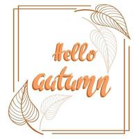 moldura quadrada com folhas e a inscrição hello autumn vector