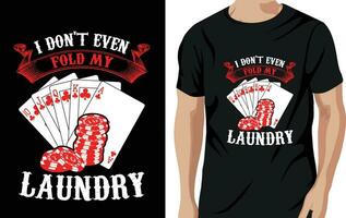 vetor Eu não até dobra lavanderia pôquer citações t camisa Projeto vetor gráfico
