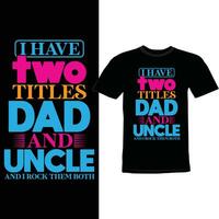 Eu ter dois títulos Papai e tio e Eu Rocha eles ambos citações camisa Projeto vetor