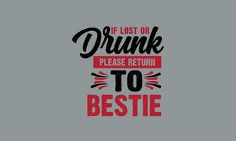 E se perdido ou bêbado por favor Retorna para melhor amigo melhor amigo t camisa monograma texto vetor modelo