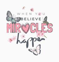 slogan milagroso com ilustração de flores e borboletas vetor