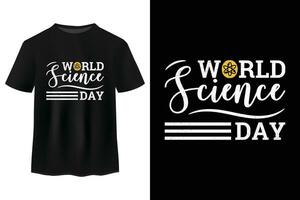 mundo Ciência dia tipografia e caligrafia t camisa projeto, mundo Ciência dia letras camisa Projeto vetor ilustração, Unidos nações observância em novembro 10 mundialmente, anual evento t camisa