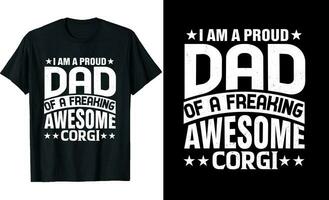 eu sou uma orgulhoso Papai do uma enlouquecendo impressionante corgi ou Papai t camisa Projeto ou corgi t camisa Projeto vetor