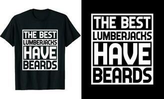 melhor lenhadores ter barbas engraçado lenhadores grandes manga camiseta ou lenhadores t camisa Projeto ou barbas camiseta Projeto vetor