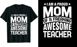 eu sou uma orgulhoso mãe do uma enlouquecendo impressionante professor ou mãe t camisa Projeto ou professor t camisa Projeto vetor