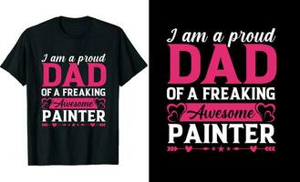 eu sou uma orgulhoso Papai do uma enlouquecendo impressionante pintor ou Papai t camisa Projeto ou pintor t camisa Projeto vetor