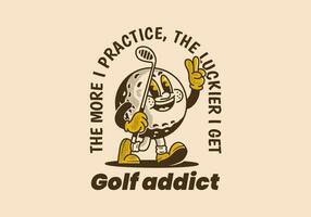 golfe viciado. a Mais Eu prática, a mais sorte Eu pegar. mascote personagem ilustração do golfe bola segurando uma golfe bastão vetor