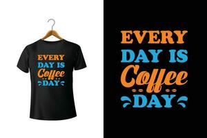 cada dia é café dia camiseta Projeto vetor