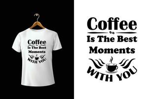 café é a melhor momentos com você camiseta Projeto vetor