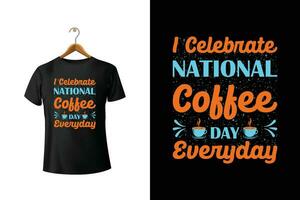 Eu comemoro nacional café dia todo dia camiseta Projeto vetor