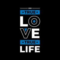 True love true life tipografia moderna cita design de camiseta preta vetor