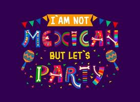 mexicano citar, Eu sou não mexicano mas deixei nos festa vetor