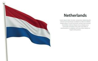 acenando bandeira do Países Baixos em branco fundo. modelo para independência dia vetor
