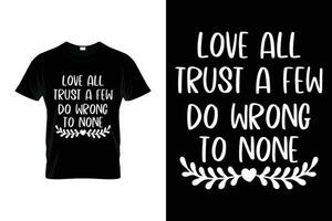 amor todos Confiar em uma poucos Faz errado para Nenhum engraçado camiseta vetor