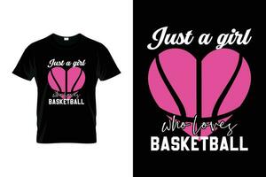 somente uma menina quem O amor é basquetebol engraçado basquetebol presente camiseta vetor